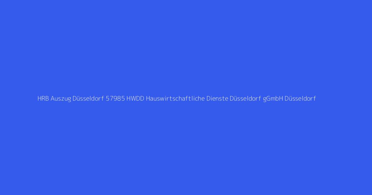 HRB Auszug Düsseldorf 57985 HWDD Hauswirtschaftliche Dienste Düsseldorf gGmbH Düsseldorf